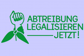 Abtreibung legalisieren!