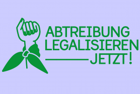 Abtreibung legalisieren! Abtreibung legalisieren!
