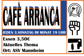 Café Arranca Café Arranca, das Freiraumcafé der IL Rhein-Neckar, jeden dritten Sonntag ab 19 Uhr im ASV Mannheim