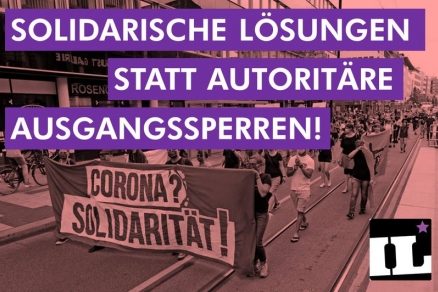 Solidarische Lösungen statt autoritäre Ausgangssperren Solidarische Lösungen statt autoritäre Ausgangssperren